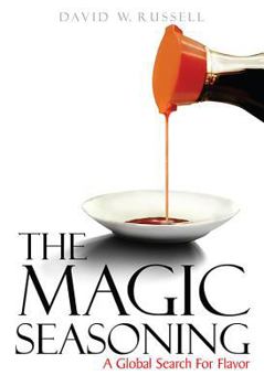 Hardcover The Magic Seasoning: A Global Search for Flavor Book