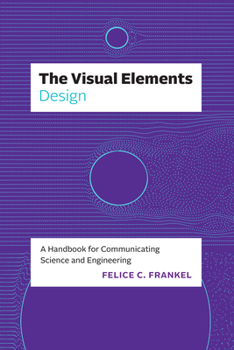 Paperback The Visual Elements--Design: A Handbook for Communicating Science and Engineering Book
