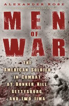 Hardcover Men of War: The American Soldier in Combat at Bunker Hill, Gettysburg, and Iwo Jima Book