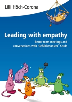 Paperback Leading with empathy: Better team meetings and conversations with Gefühlsmonster(R) Cards Book