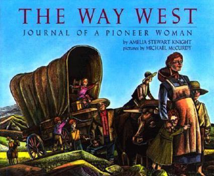 Hardcover The Way West: Journal of a Pioneer Woman Book