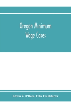Oregon minimum wage cases: Supreme Court of the United States, October term, 1916, Nos. 25 and 26 : Frank C. Stettler, plaintiff in error, vs. Edwin ... : Elmira Simpson, plaintiff in error, v