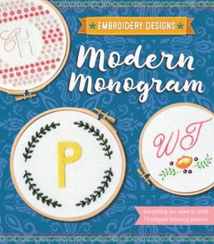 Paperback Modern Monogram: Everything You Need to Stitch 12 Elegant Lettering Patterns Book