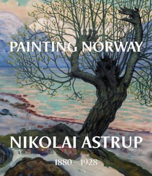 Paperback Painting Norway: Nikolai Astrup 1880-1928 Book