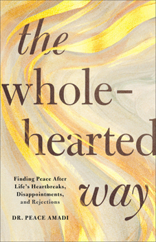 Paperback The Wholehearted Way: Finding Peace After Life's Heartbreaks, Disappointments, and Rejections Book