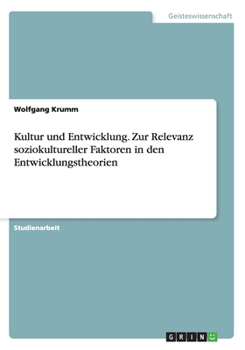 Paperback Kultur und Entwicklung. Zur Relevanz soziokultureller Faktoren in den Entwicklungstheorien [German] Book