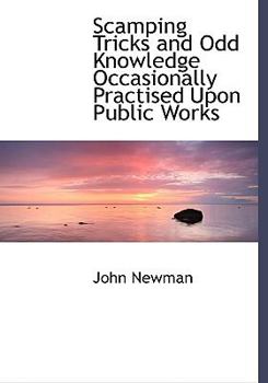 Paperback Scamping Tricks and Odd Knowledge Occasionally Practised Upon Public Works [Large Print] Book