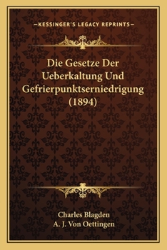 Paperback Die Gesetze Der Ueberkaltung Und Gefrierpunktserniedrigung (1894) [German] Book