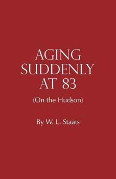 Paperback AGING SUDDENLY AT 83 (On the Hudson) Book