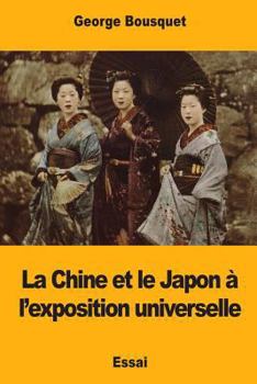 Paperback La Chine et le Japon à l'exposition universelle [French] Book