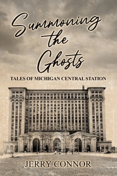 Paperback Summoning the Ghosts: Tales of Michigan Central Station Book