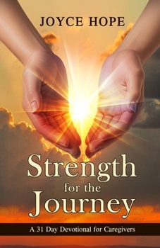 Strength for the Journey: A 31-Day Devotional for Caregivers