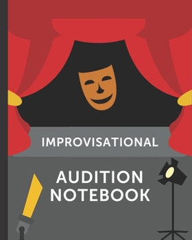 Paperback Improvisational Audition Notebook: Comedy Thespian Notes - Actor's Journal - Theater Nerds - Writers - New York City - LA - Actor's Guild - Diary To W Book