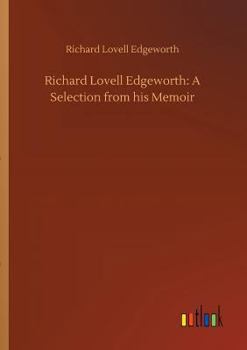 Paperback Richard Lovell Edgeworth: A Selection from his Memoir Book