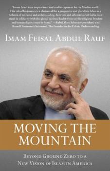 Hardcover Moving the Mountain: Beyond Ground Zero to a New Vision of Islam in America Book