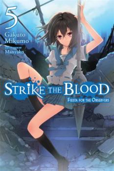 Paperback Strike the Blood, Vol. 5 (Light Novel): Fiesta for the Observers Book