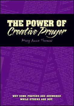 Paperback The Power of Creative Prayer (Why some prayers are answered while others are not.) Book