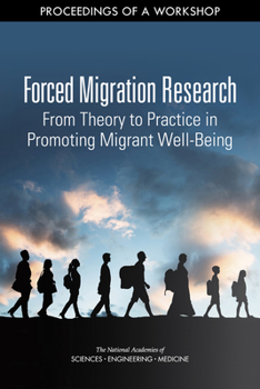 Paperback Forced Migration Research: From Theory to Practice in Promoting Migrant Well-Being: Proceedings of a Workshop Book