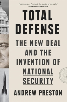 Total Defense: The New Deal and the Invention of National Security
