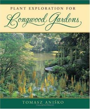 Hardcover Plant Exploration for Longwood Gardens Book