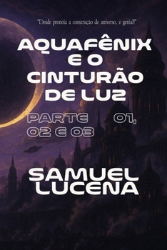 Paperback Aquafênix e o Cinturão de Luz, Capítulo 1, 2 e 3 [Portuguese] Book