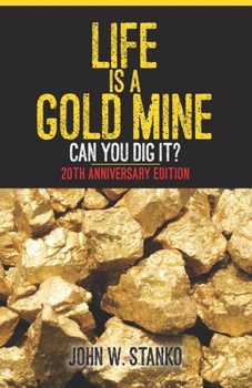Paperback Life is a Gold Mine: Can You Dig It? 20th Anniversary Edition Book