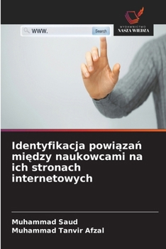 Identyfikacja powiazan miedzy naukowcami na ich stronach internetowych (Polish Edition)