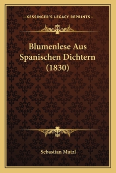 Paperback Blumenlese Aus Spanischen Dichtern (1830) [German] Book
