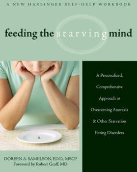 Paperback Feeding the Starving Mind: A Personalized, Comprehensive Approach to Overcoming Anorexia and Other Starvation Eating Disorders Book