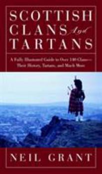 Hardcover Scottish Clans and Tartans: A Fully Illustrated Guide to Over 140 Clans-Their History, Tartans, and Much More Book