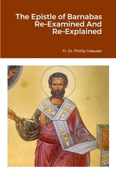 Paperback The Epistle of Barnabas Re-Examined And Re-Explained Book
