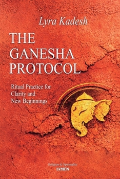 Paperback The Ganesha Protocol: Ritual Practice for Clarity and New Beginnings Book