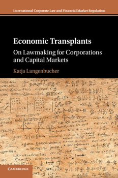 Economic Transplants: On Lawmaking for Corporations and Capital Markets - Book  of the International Corporate Law and Financial Market Regulation