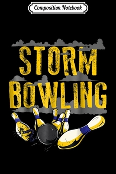 Composition Notebook: Storm Bowling Funny Matching Bowling Team s Journal/Notebook Blank Lined Ruled 6x9 100 Pages