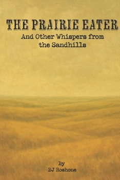 Paperback The Prairie Eater: and Other Whispers from the Sandhills Book