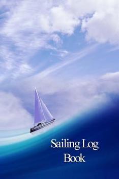 Paperback Sailing Log Book: Captains Logbook and Trip and Record Keeper Book