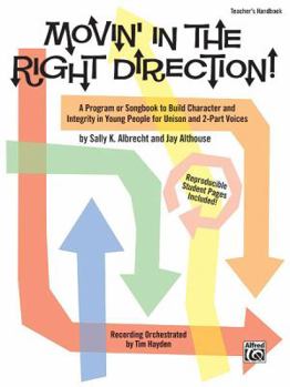 Paperback Movin' in the Right Direction!: A Program or Songbook to Build Character and Integrity in Young People for Unison and 2-Part Voices Book