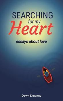 Paperback Searching for My Heart: Essays about Love Book