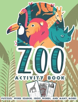Zoo Activity Book Puzzle, Word Search, Cross Words, And Many More: Adult's Activity Knowledgeable Books With Different Kinds Of Zoo Animals / ... Adults And Grown-Ups / Stress Relieving Book