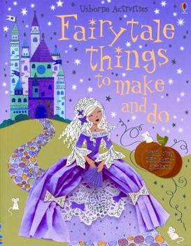 Paperback Fairytale Things to Make And Do (Activity Books) Book