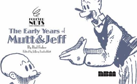 Hardcover The Early Years of Mutt & Jeff: Forever Nuts Book