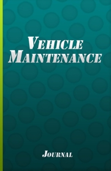 Paperback Vehicle Maintenance Journal: Car Maintenance Tracker Motorcycle Maintenance Log Book