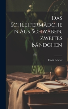 Hardcover Das Schleifermädchen aus Schwaben, Zweites Bändchen [German] Book