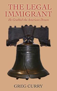 Paperback The Legal Immigrant: He Grabbed the American Dream Book