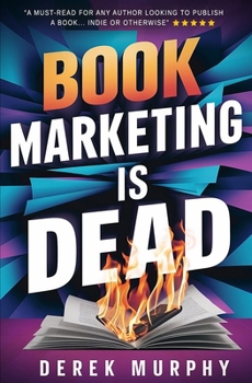 Paperback Book Marketing is Dead: Book Promotion Secrets You MUST Know BEFORE You Publish Book