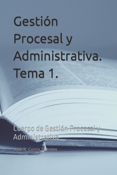 Paperback Gestión Procesal y Administrativa. Tema 1.: Cuerpo de Gestión Procesal y Administrativa [Spanish] Book