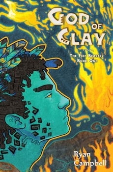 God of Clay - Book #1 of the Fire Bearers