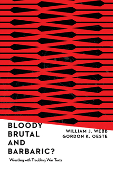 Paperback Bloody, Brutal, and Barbaric?: Wrestling with Troubling War Texts Book