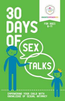 Paperback 30 Days of Sex Talks for Ages 8-11: Empowering Your Child with Knowledge of Sexual Intimacy Book