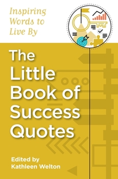 Paperback The Little Book of Success Quotes: Inspiring Words to Live By Book